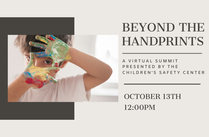 Beyond The Handprints A Virtual Summit Children’s Safety Center of